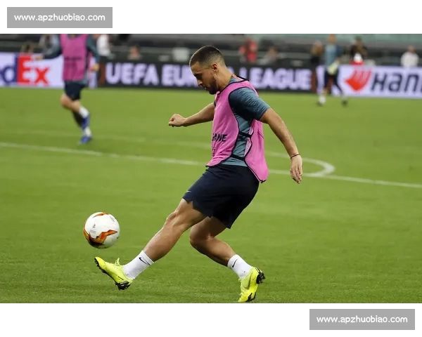 阿扎尔揭秘萨里训练哲学：重复铸就欧联杯冠军